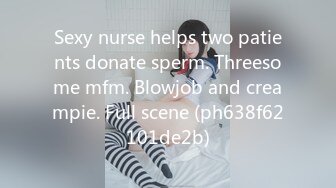 Sexy nurse helps two patients donate sperm. Threesome mfm. Blowjob and creampie. Full scene (ph638f62101de2b)